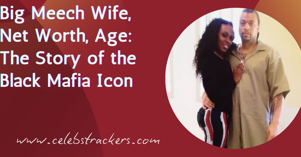 Big Meech Wife, Net Worth, Age The Story of the Black Mafia Icon