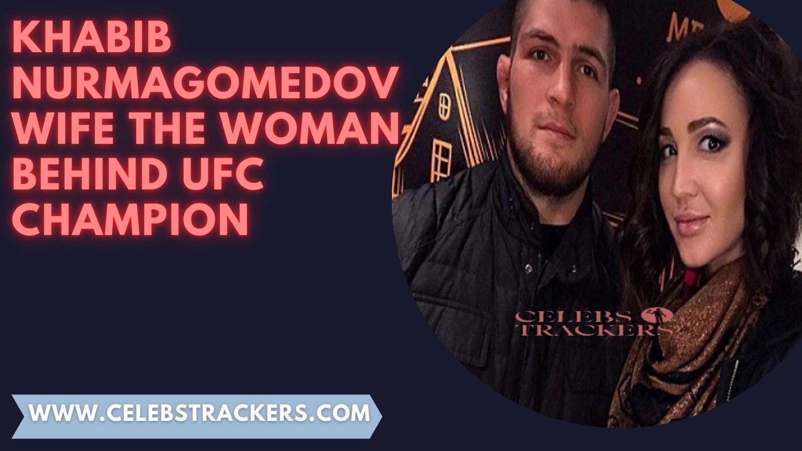 Khabib Nurmagomedov Wife The Woman Behind UFC Champion