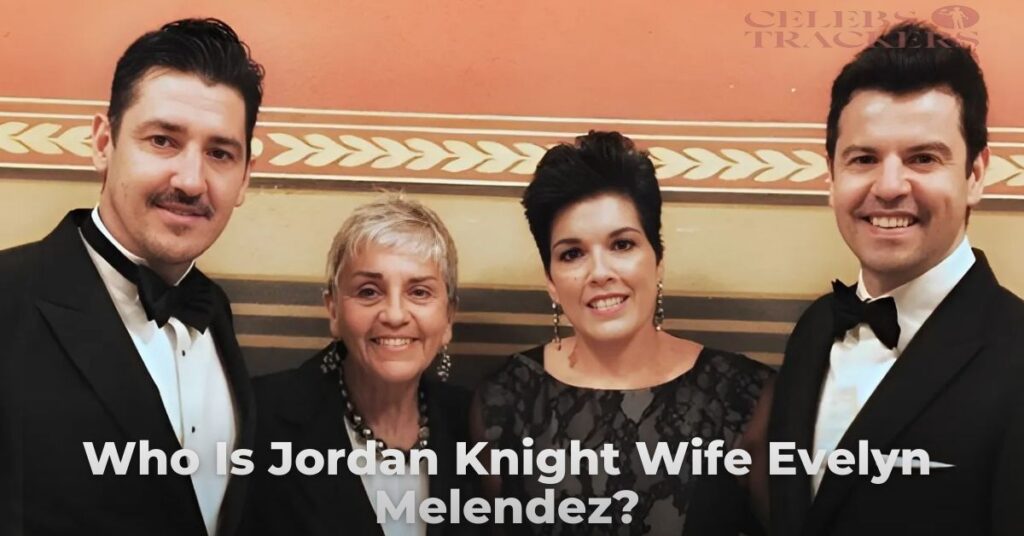 Who Is Jordan Knight wife Evelyn Melendez?