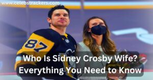 Who Is Sidney Crosby Wife? Everything You Need to Know - Celebs Trackers