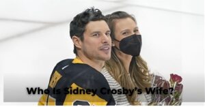 Who Is Sidney Crosby Wife? Everything You Need to Know - Celebs Trackers