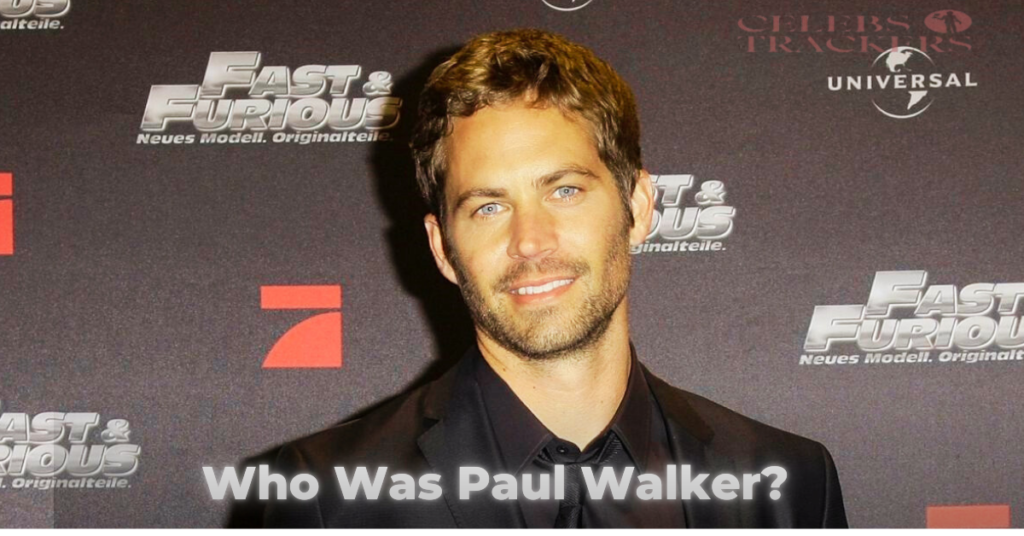 Who Was Paul Walker?