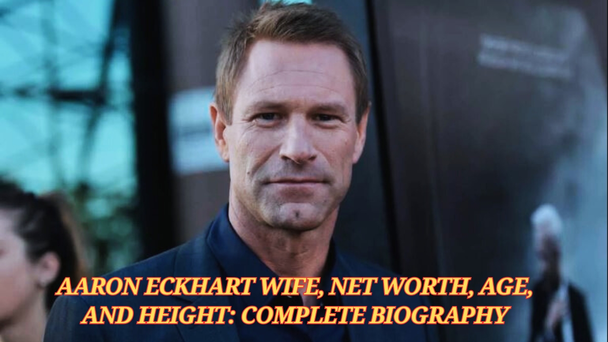 Aaron Eckhart Wife, Net Worth, Age, and Height: Complete Biography