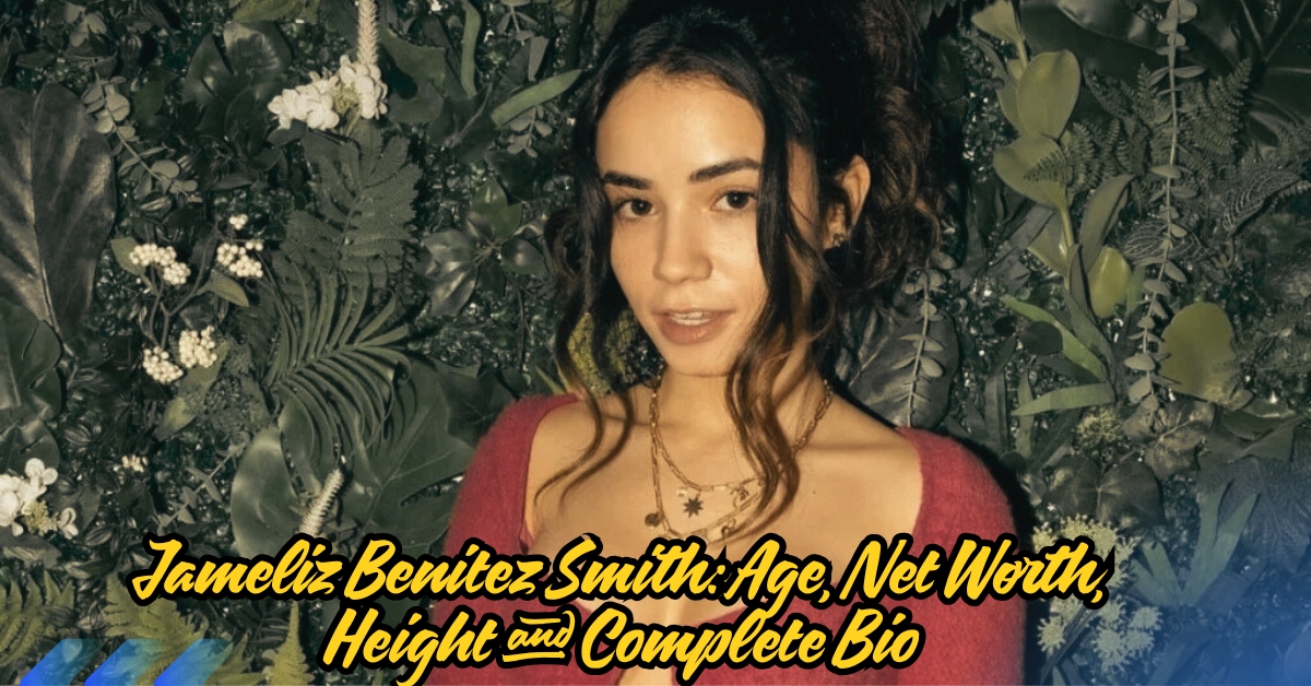 Jameliz Benitez Smith_ Age, Net Worth, Height and Complete Bio