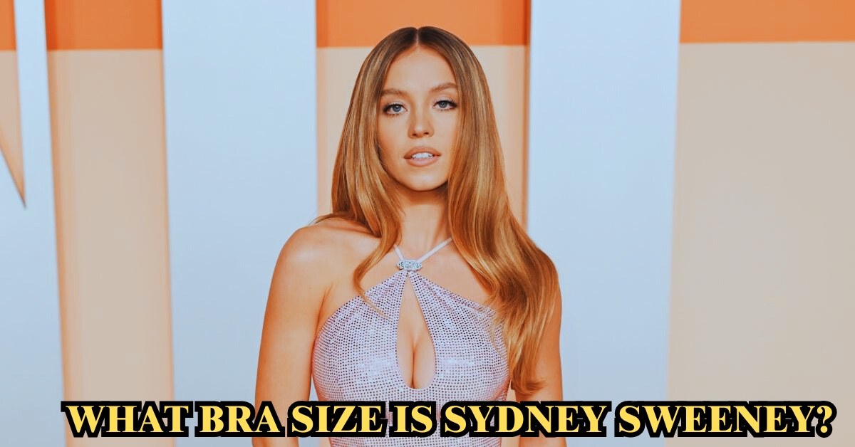 What Bra Size Is Sydney Sweeney?
