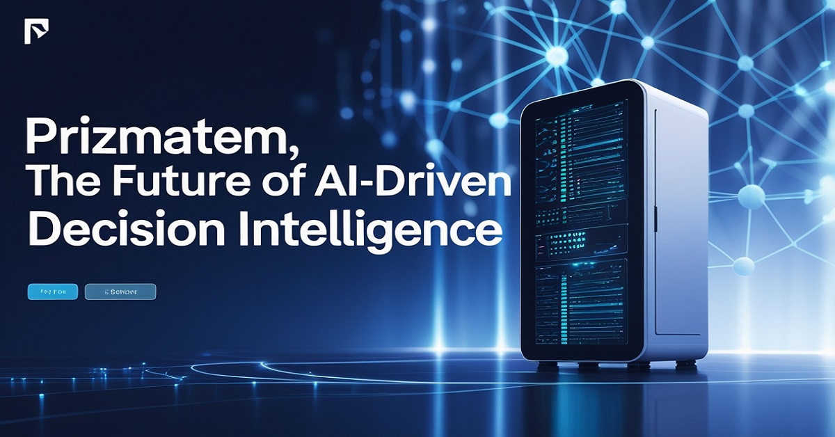 Prizmatem The Future of AI-Driven Decision Intelligence